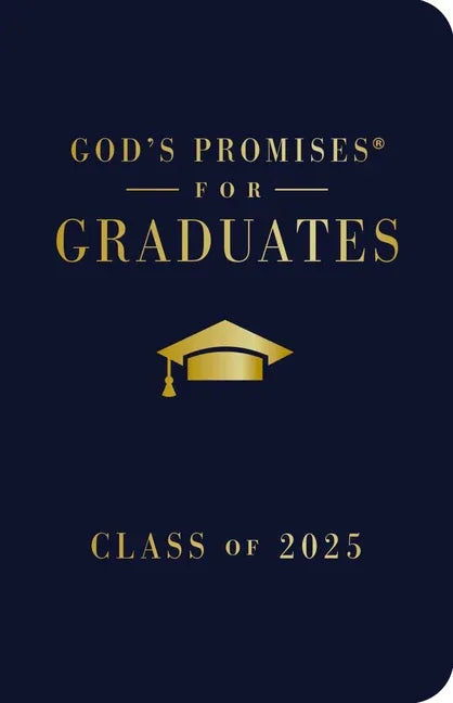 God's Promises for Graduates: Class of 2025 - Navy NKJV: New King James Version - The Perfect Christian Graduation Gifts to Celebrate Your Grad - stevensbooks