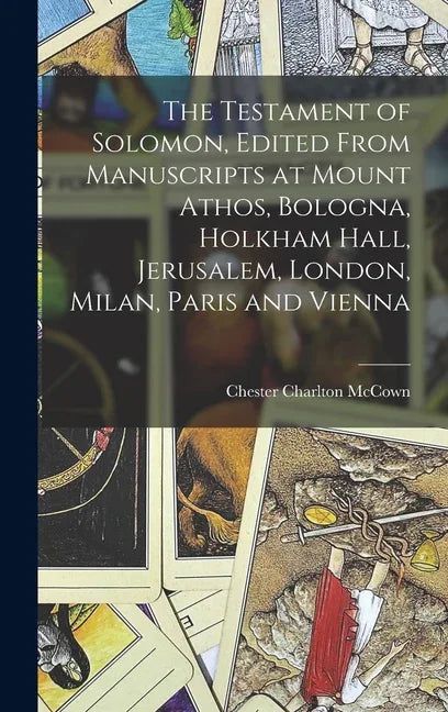 Testament of Solomon, Edited From Manuscripts at Mount Athos, Bologna, Holkham Hall, Jerusalem, London, Milan, Paris and Vienna - stevensbooks
