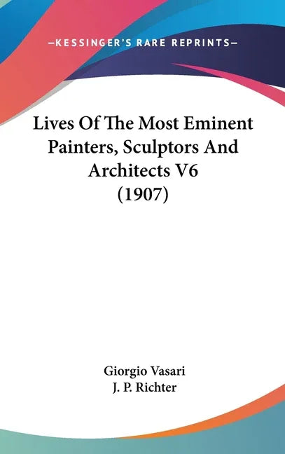 Lives Of The Most Eminent Painters, Sculptors And Architects V6 (1907) - stevensbooks