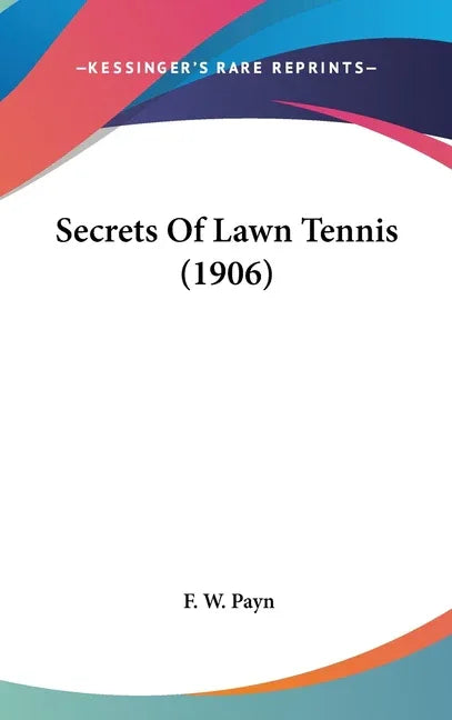 Secrets Of Lawn Tennis (1906) - stevensbooks