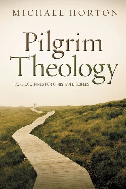 Pilgrim Theology: Core Doctrines for Christian Disciples - stevensbooks