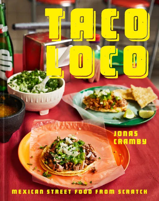 Taco Loco: Mexican Street Food from Scratch - stevensbooks