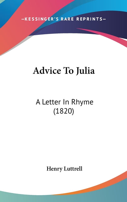 Advice To Julia: A Letter In Rhyme (1820) - Ingram