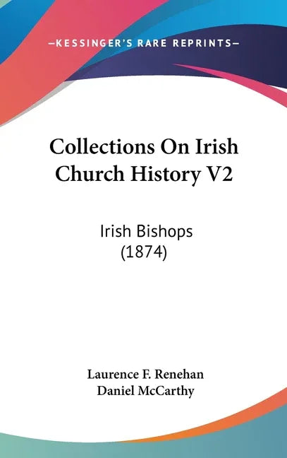 Collections On Irish Church History V2: Irish Bishops (1874) - stevensbooks