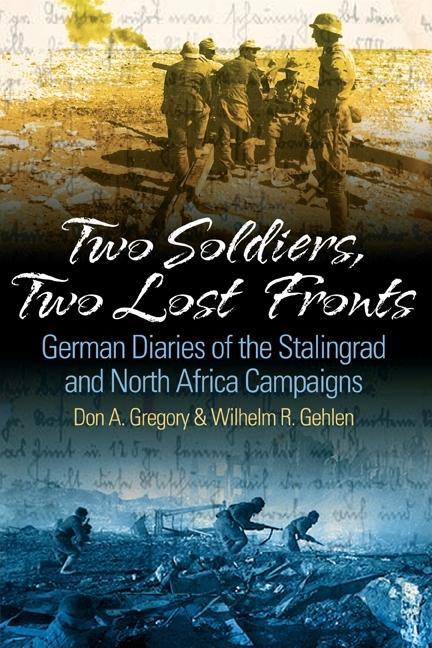 Two Soldiers, Two Lost Fronts: German War Diaries of the Stalingrad and North Africa Campaigns - stevensbooks