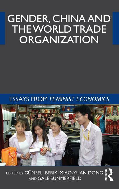 Gender, China and the World Trade Organization: Essays from Feminist Economics - stevensbooks