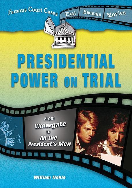 Presidential Power on Trial: From Watergate to All the President's Men - stevensbooks