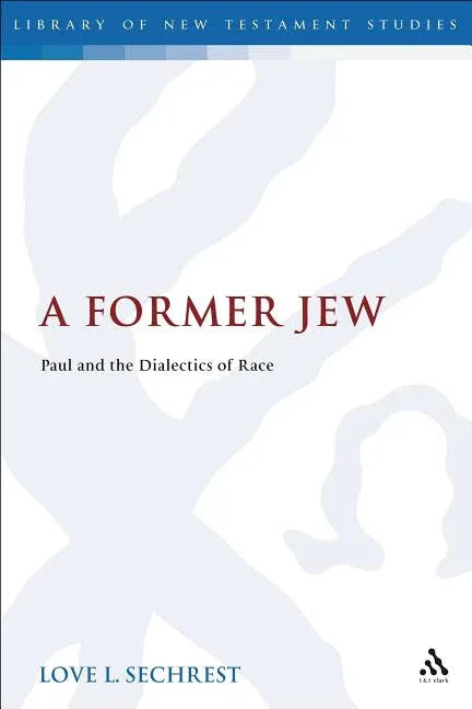 Former Jew: Paul and the Dialectics of Race - stevensbooks