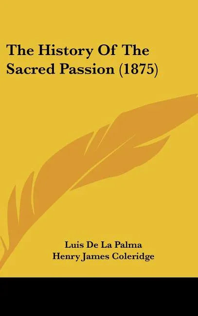 History of the Sacred Passion (1875) - stevensbooks