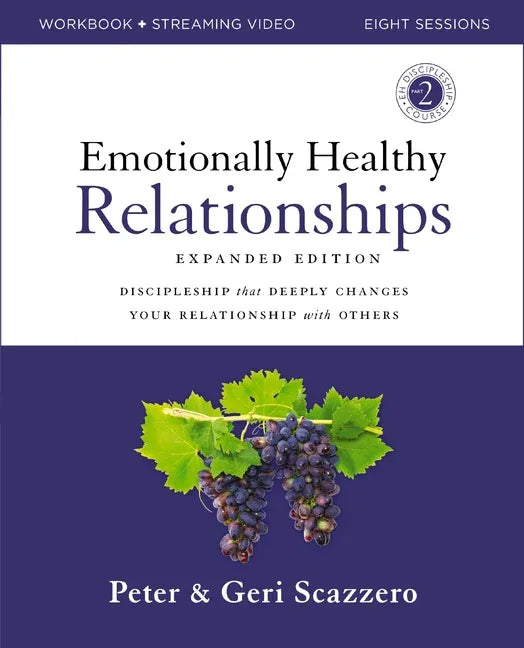 Emotionally Healthy Relationships Expanded Edition Workbook Plus Streaming Video: Discipleship That Deeply Changes Your Relationship with Others - stevensbooks