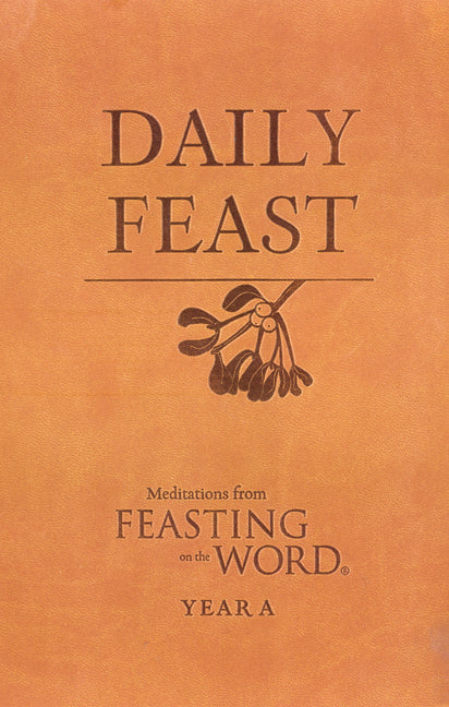 Daily Feast: Meditations from Feasting on the Word: Year A - Ingram