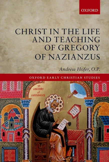 Christ in the Life and Teaching of Gregory of Nazianzus - stevensbooks