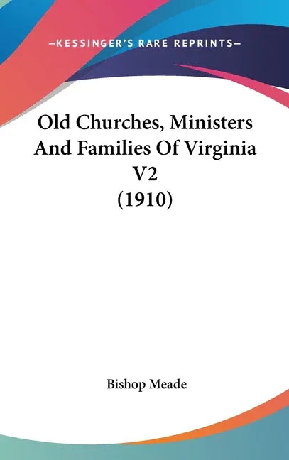 Old Churches, Ministers And Families Of Virginia V2 (1910) - stevensbooks