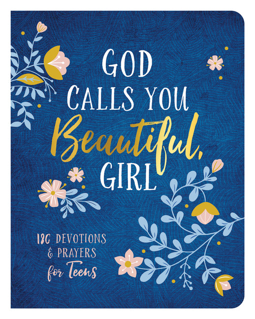 God Calls You Beautiful, Girl: 180 Devotions and Prayers for Teens - Ingram