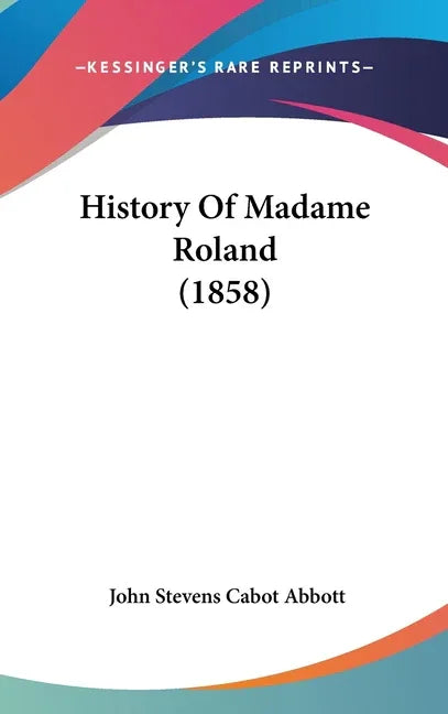 History Of Madame Roland (1858) - stevensbooks