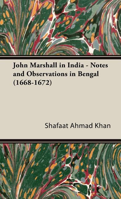 John Marshall in India - Notes and Observations in Bengal (1668-1672) - Ingram