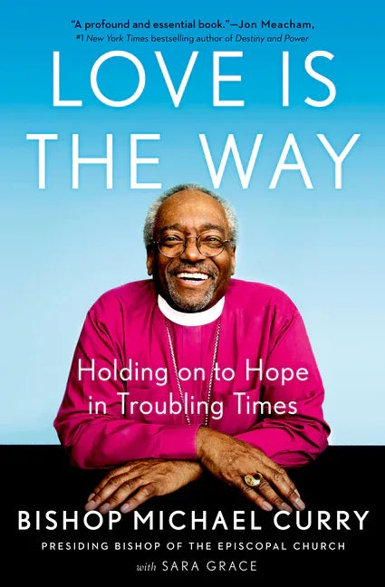 Love Is the Way: Holding on to Hope in Troubling Times - stevensbooks