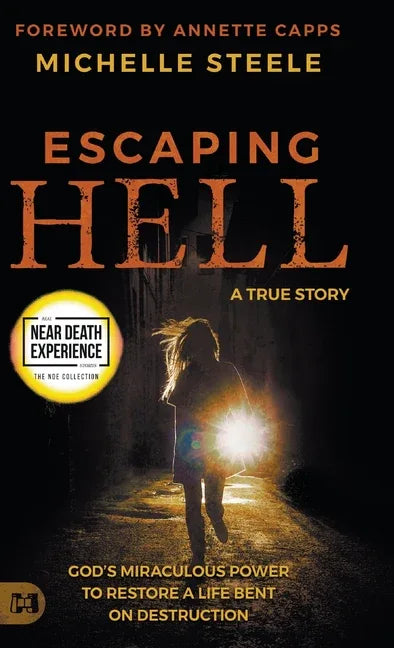 Escaping Hell: A True Story of God's Miraculous Power to Restore a Life Bent on Destruction - stevensbooks
