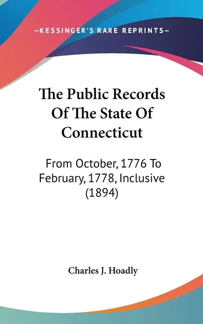 Public Records Of The State Of Connecticut: From October, 1776 To February, 1778, Inclusive (1894) - stevensbooks