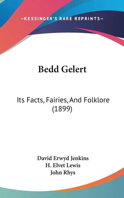 Bedd Gelert: Its Facts, Fairies, And Folklore (1899) - stevensbooks