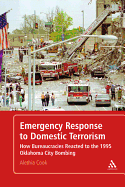 Emergency Response to Domestic Terrorism: How Bureaucracies Reacted to the 1995 Oklahoma City Bombing - Ingram