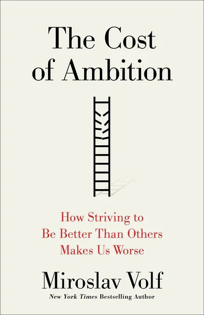 Cost of Ambition: How Striving to Be Better Than Others Makes Us Worse - stevensbooks