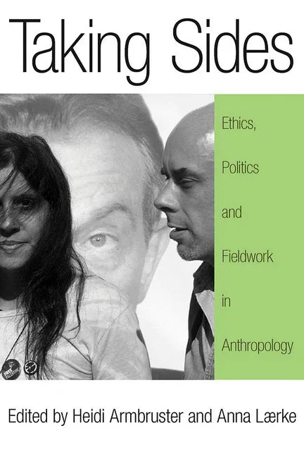 Taking Sides: Ethics, Politics, and Fieldwork in Anthropology - stevensbooks