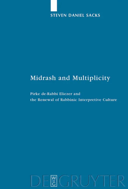Midrash and Multiplicity: Pirke De-Rabbi Eliezer and the Renewal of Rabbinic Interpretive Culture - stevensbooks