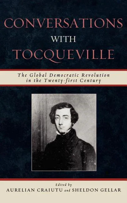 Conversations with Tocqueville: The Global Democratic Revolution in the Twenty-first Century - stevensbooks