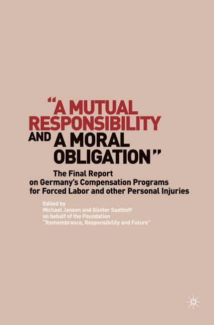 "A Mutual Responsibility and a Moral Obligation": The Final Report on Germany's Compensation Programs for Forced Labor and Other Personal Injuries (20 - Ingram