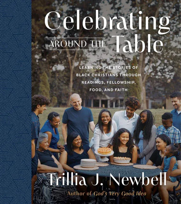 Celebrating Around the Table: Learning the Stories of Black Christians Through Readings, Fellowship, Food, and Faith - stevensbooks