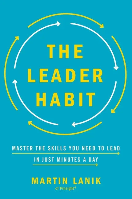 Leader Habit: Master the Skills You Need to Lead--In Just Minutes a Day - stevensbooks