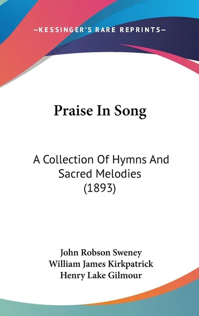 Praise In Song: A Collection Of Hymns And Sacred Melodies (1893) - stevensbooks