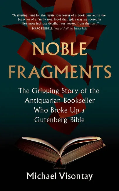 Noble Fragments: The Gripping Story of the Antiquarian Bookseller Who Broke Up a Gutenberg Bible - stevensbooks