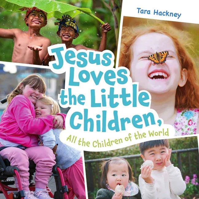 Jesus Loves the Little Children, All the Children of the World: Fresh Lyrics for a Beloved Song - stevensbooks