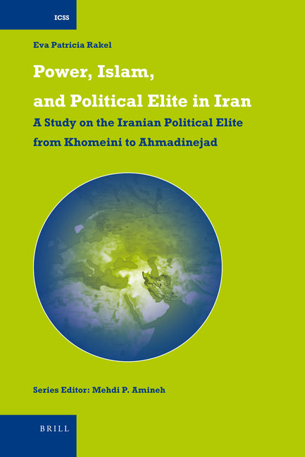 Power, Islam, and Political Elite in Iran: A Study on the Iranian Political Elite from Khomeini to Ahmadinejad - Ingram