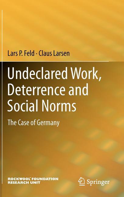 Undeclared Work, Deterrence and Social Norms: The Case of Germany (2012) - stevensbooks