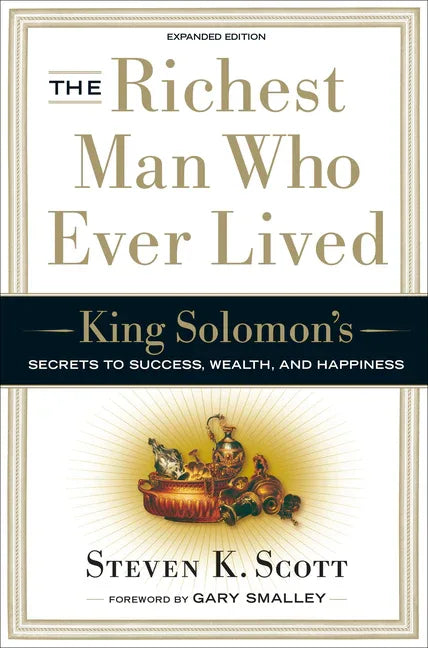 Richest Man Who Ever Lived: King Solomon's Secrets to Success, Wealth, and Happiness (Expanded) - stevensbooks