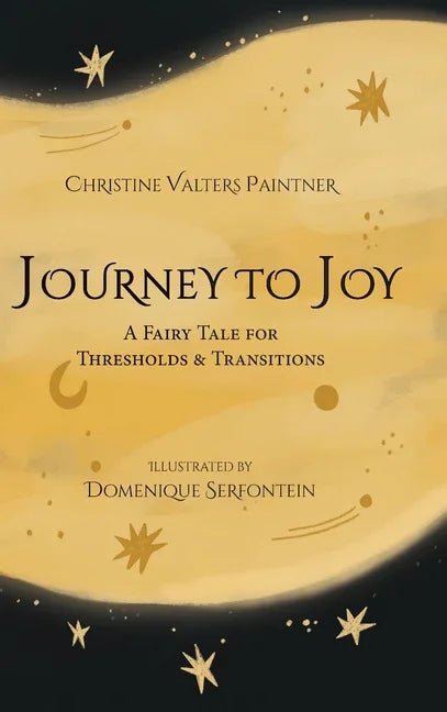 Journey to Joy: A Fairy Tale for Thresholds and Transitions - stevensbooks