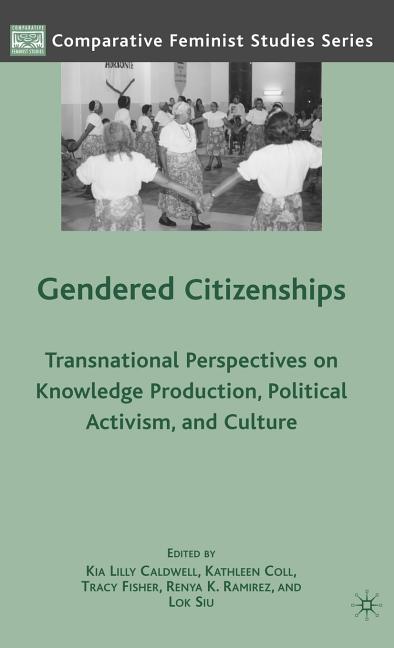 Gendered Citizenships: Transnational Perspectives on Knowledge Production, Political Activism, and Culture (2009) - Ingram