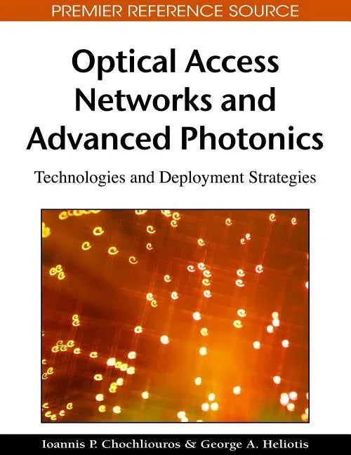 Optical Access Networks and Advanced Photonics: Technologies and Deployment Strategies - stevensbooks