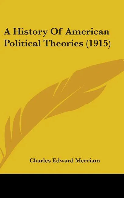 History Of American Political Theories (1915) - stevensbooks