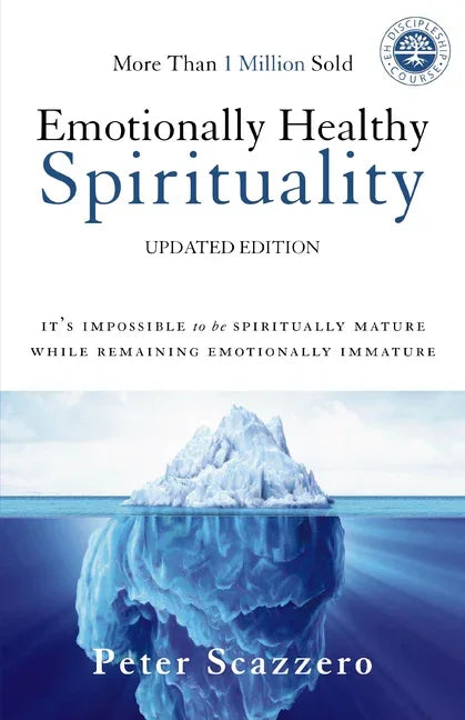 Emotionally Healthy Spirituality: It's Impossible to Be Spiritually Mature, While Remaining Emotionally Immature - stevensbooks