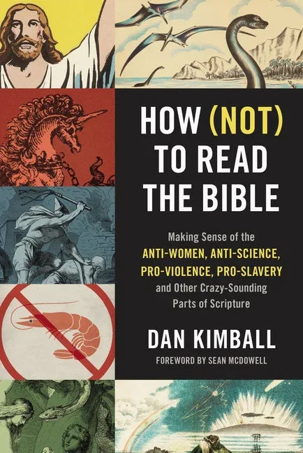 How (Not) to Read the Bible: Making Sense of the Anti-Women, Anti-Science, Pro-Violence, Pro-Slavery and Other Crazy-Sounding Parts of Scripture - stevensbooks
