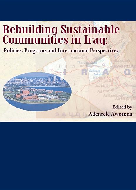 Rebuilding Sustainable Communities in Iraq: Policies, Programs and International Perspectives - Ingram