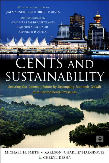 Cents and Sustainability: Securing Our Common Future by Decoupling Economic Growth from Environmental Pressures - stevensbooks