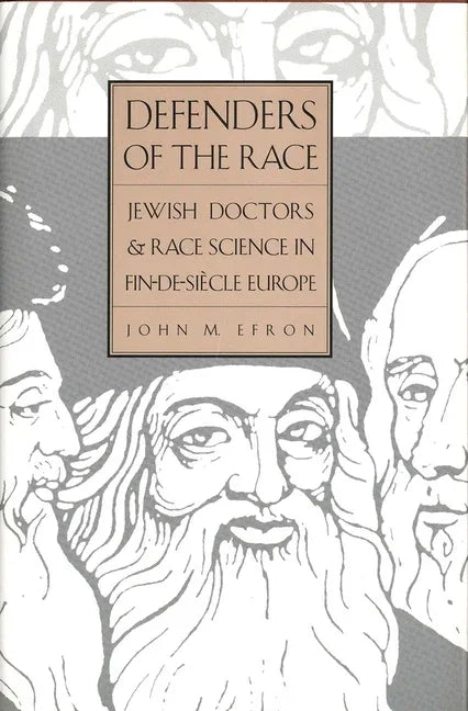 Defenders of the Race: Jewish Doctors and Race Science in Fin-De-Siècle Europe - stevensbooks