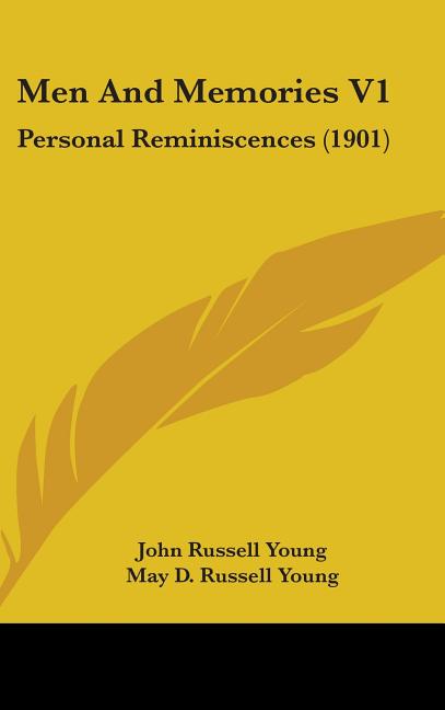 Men And Memories V1: Personal Reminiscences (1901) - Ingram