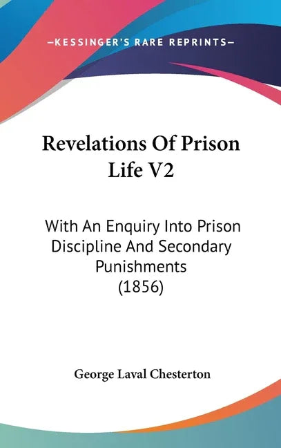 Revelations Of Prison Life V2: With An Enquiry Into Prison Discipline And Secondary Punishments (1856) - stevensbooks