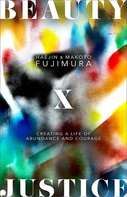 Beauty and Justice: Creating a Life of Abundance and Courage - stevensbooks